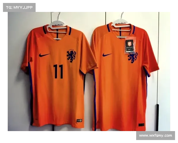 揭秘荷兰队2022球衣颜色变更背后的文化传承与创新故事